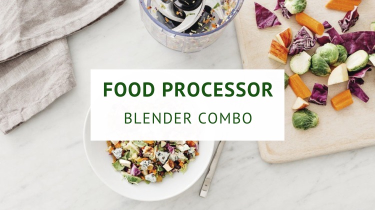 The best blender food processor combos